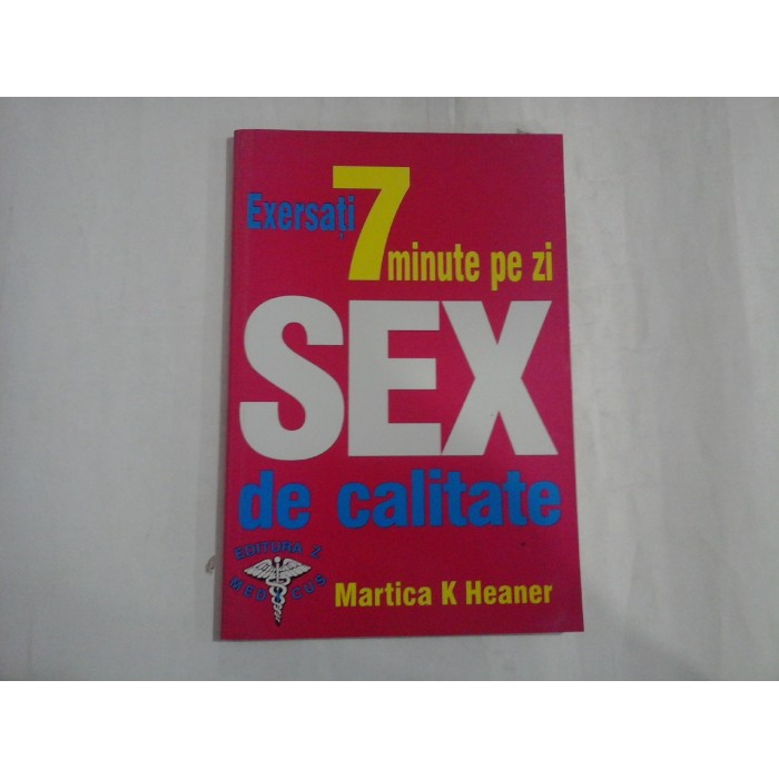EXERSATI 7 MINUTE PE ZI SEX DE CALITATE - MARTICA K. HEANER